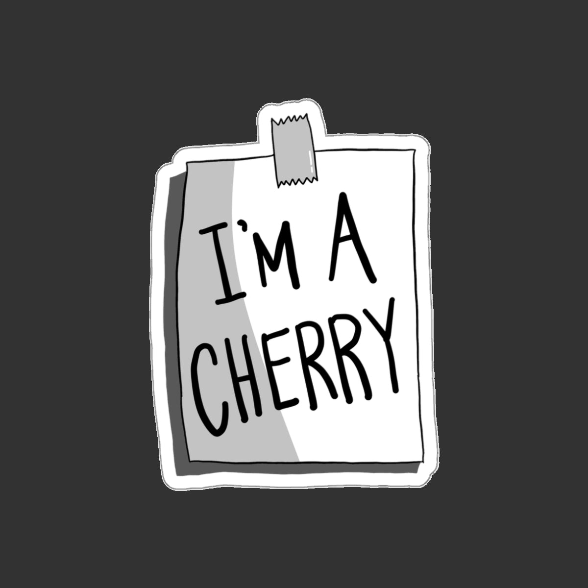 Sticker Series - I'M A CHERRY Sign