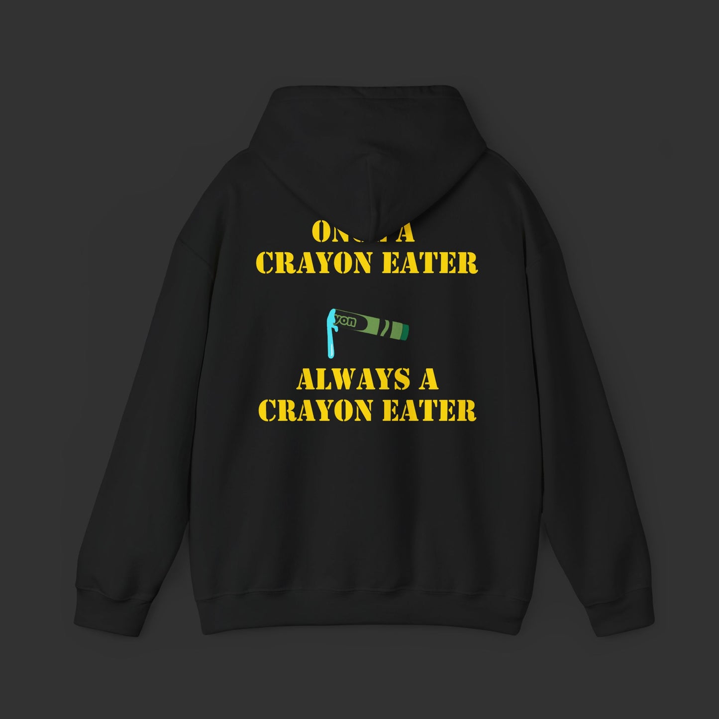 Crayon Series - Once A Crayon Eater, Always A Crayon Eater Hoodie