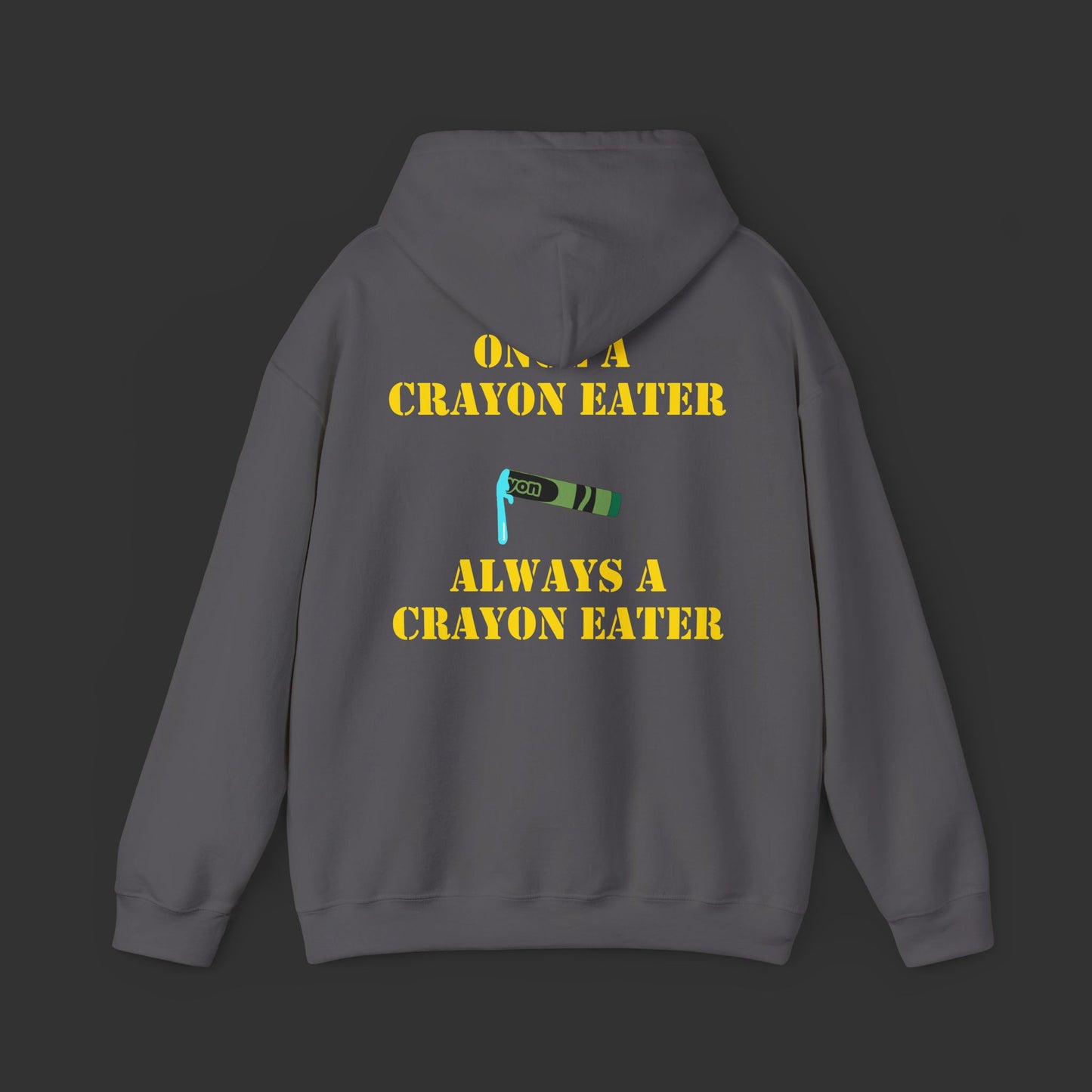 Crayon Series - Once A Crayon Eater, Always A Crayon Eater Hoodie