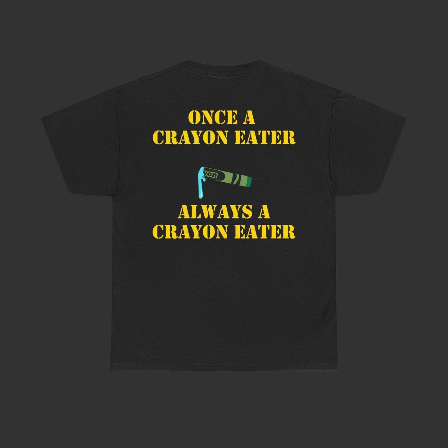 Crayon Series - Once A Crayon Eater, Always A Crayon Eater Shirt