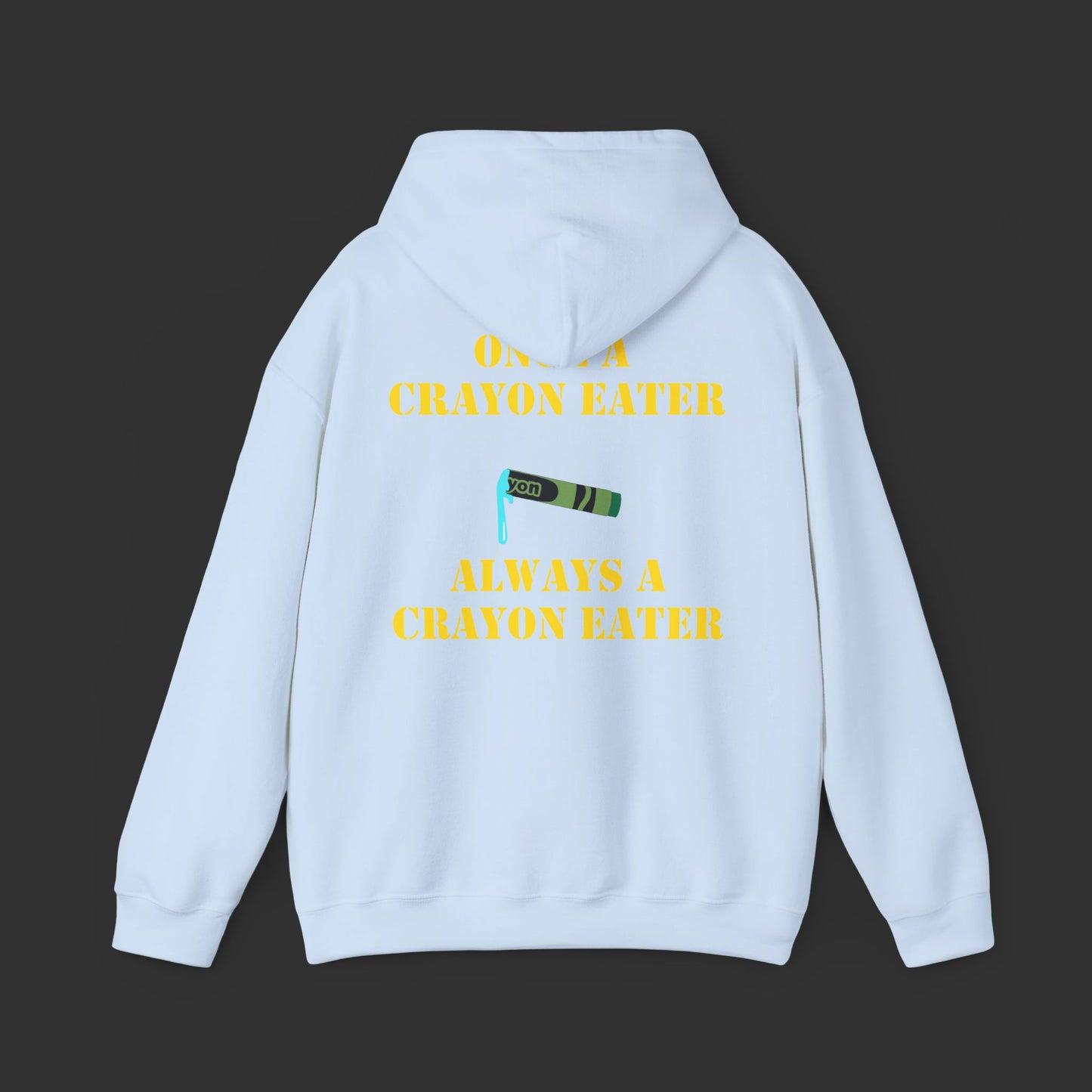 Crayon Series - Once A Crayon Eater, Always A Crayon Eater Hoodie