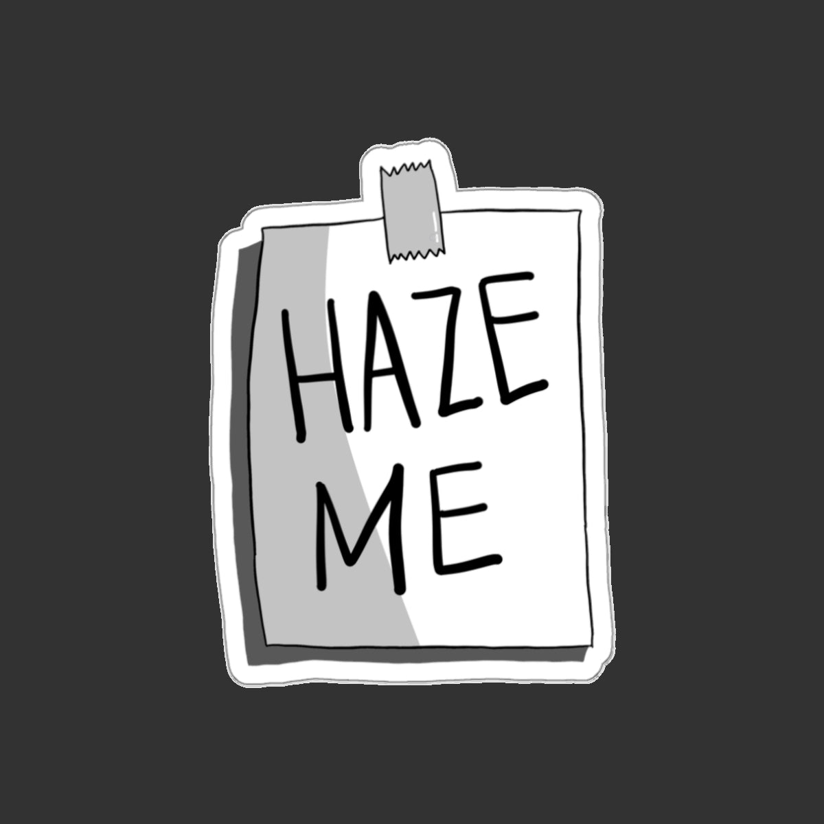 Sticker Series - Haze Me Sign