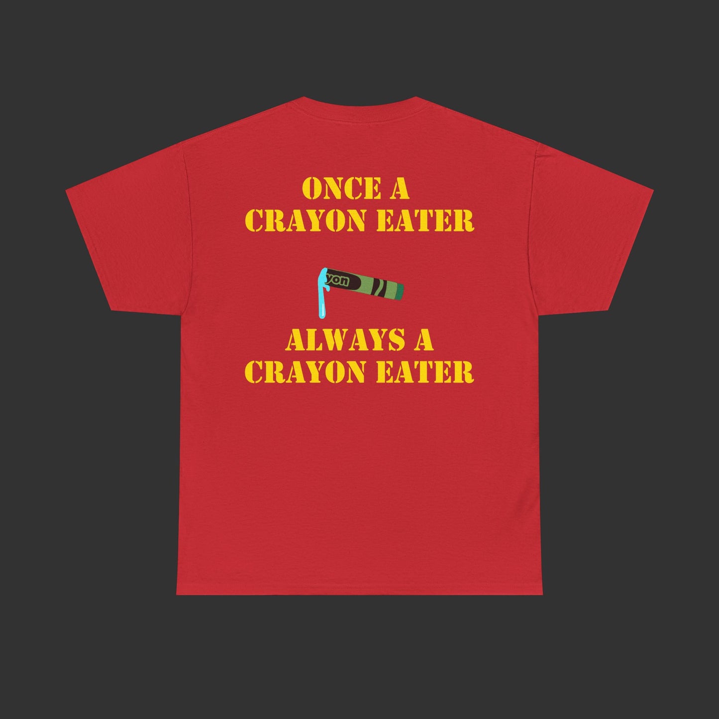 Crayon Series - Once A Crayon Eater, Always A Crayon Eater Shirt