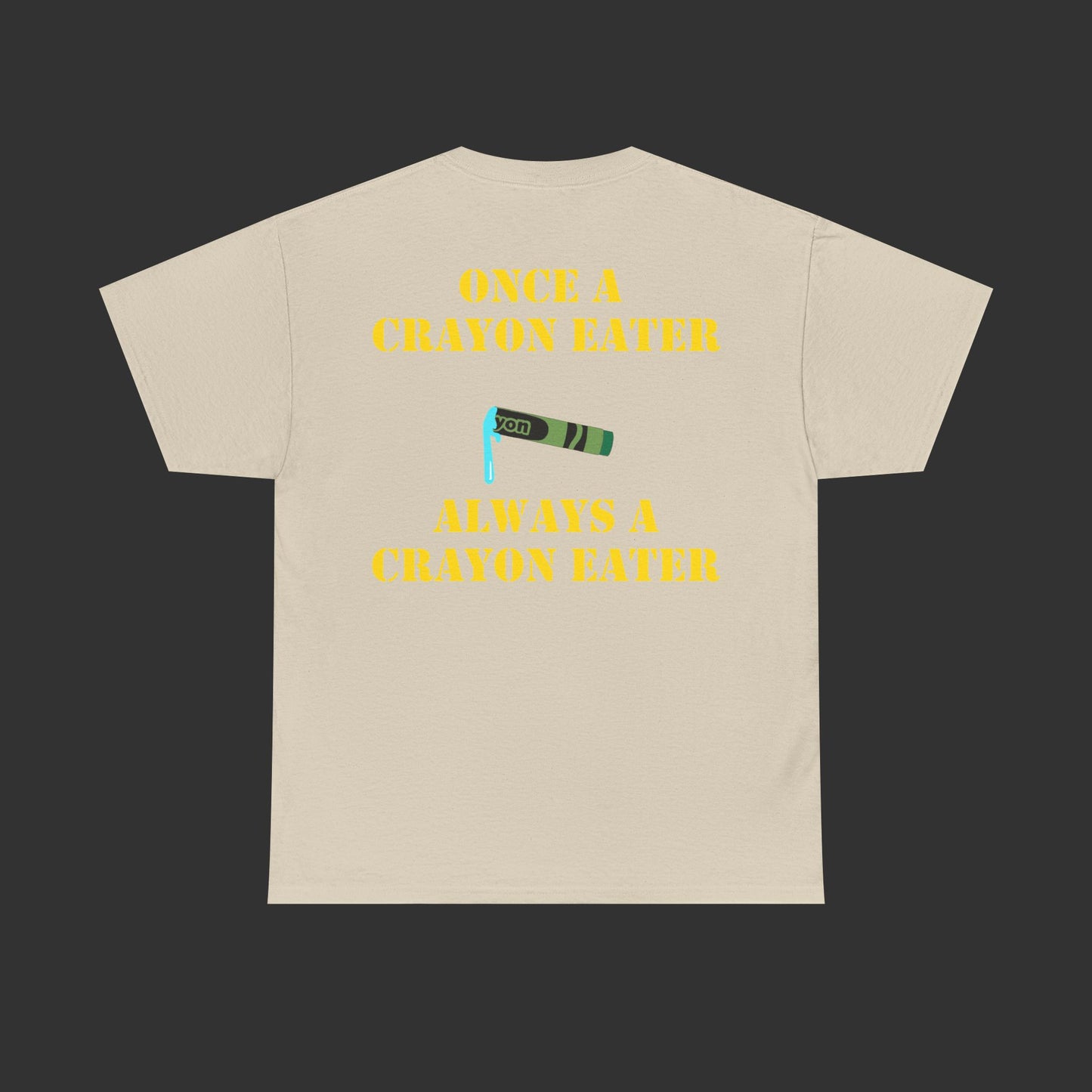 Crayon Series - Once A Crayon Eater, Always A Crayon Eater Shirt