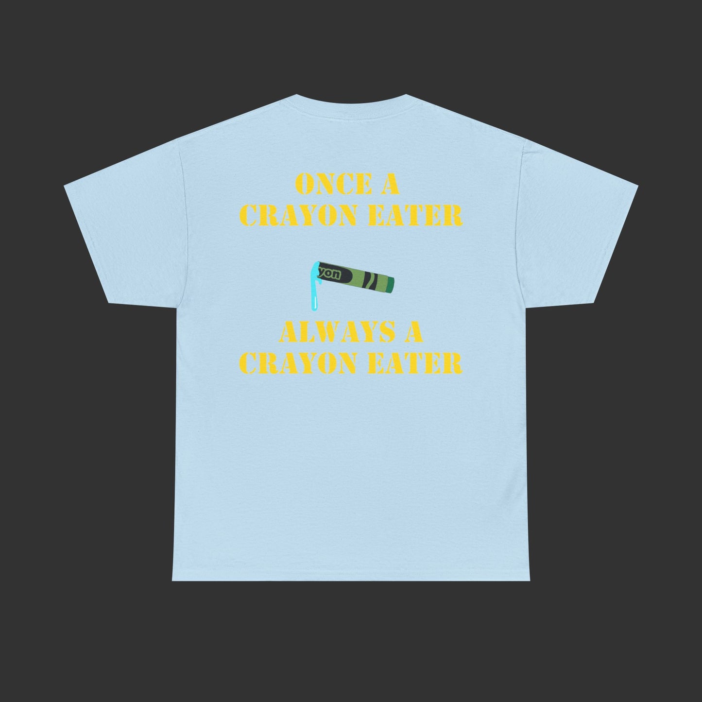 Crayon Series - Once A Crayon Eater, Always A Crayon Eater Shirt