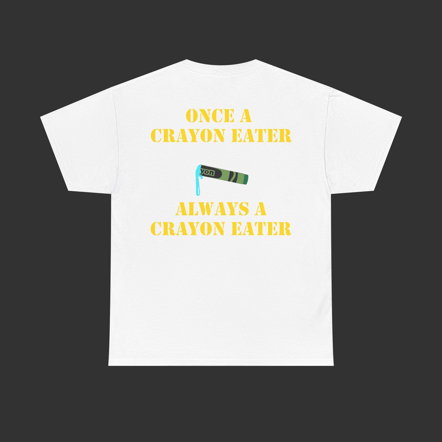Crayon Series - Once A Crayon Eater, Always A Crayon Eater Shirt