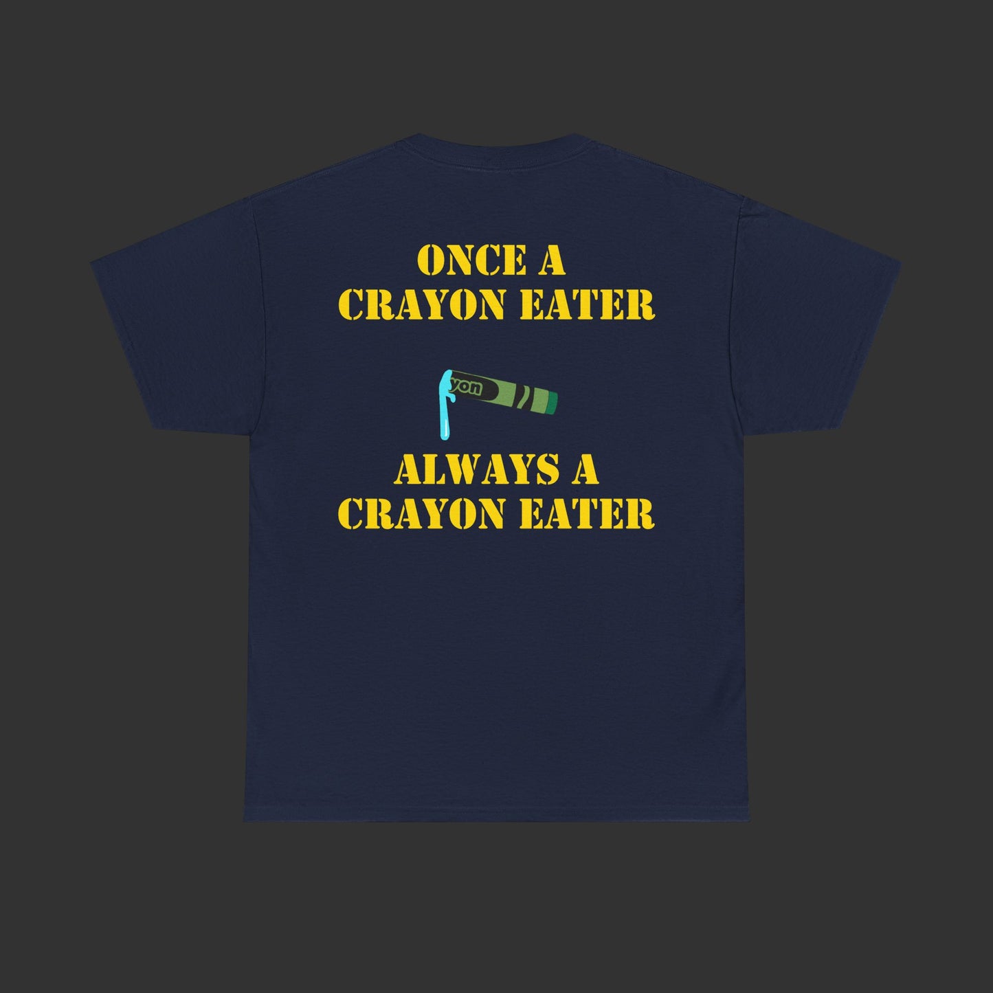 Crayon Series - Once A Crayon Eater, Always A Crayon Eater Shirt